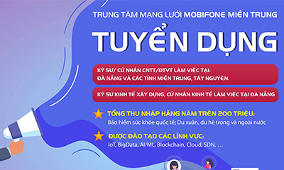 TRUNG TÂM MẠNG LƯỚI MOBIFONE MIỀN TRUNG TUYỂN DỤNG