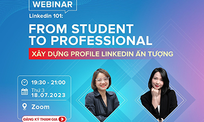 [WEBINAR] LINKEDIN 101: FROM STUDENT TO PROFESSIONAL: XÂY DỰNG PROFILE LINKEDIN ẤN TƯỢNG