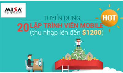 Tuyển dụng: Công ty cổ phần Misa tuyển 20 lập trình viên Mobile (thu nhập lên đến $1200)