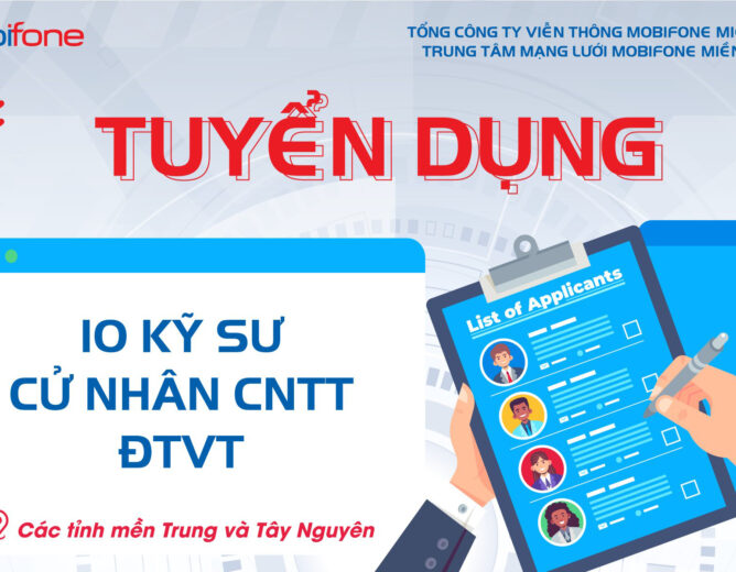 Trung tâm mạng lưới MobiFone miền Trung tuyển dụng Kỹ sư/cử nhân CNTT/ĐTVT làm việc tại các tỉnh duyên hải miền Trung, Tây Nguyên