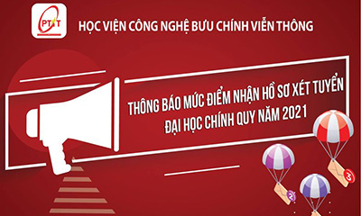 Học viện Công nghệ Bưu chính Viễn thông thông báo mức điểm nhận hồ sơ đăng ký xét tuyển đại học hệ chính quy Đợt 1 năm 2021 theo Phương thức xét tuyển dựa vào kết quả thi tốt nghiệp THPT