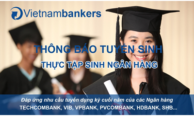 Viện đào tạo nhân lực Vietnam Bankers thông báo tuyển sinh chương trình Thực tập sinh ngân hàng