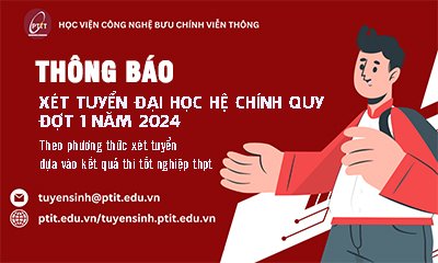 Thông báo Xét tuyển đại học hệ chính quy đợt 1 năm 2024 theo Phương thức xét tuyển dựa vào kết quả thi tốt nghiệp THPT