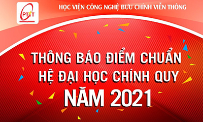 Học viện Công nghệ Bưu chính Viễn thông thông báo Điểm chuẩn trúng tuyển vào đại học hệ chính quy theo phương thức xét tuyển dựa vào kết quả thi tốt nghiệp THPT năm 2021