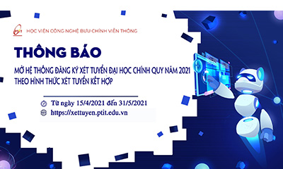 Học viện Công nghệ Bưu chính Viễn thông mở cổng đăng ký xét tuyển theo phương thức kết hợp từ ngày 15/4