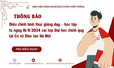 Thông báo điều chỉnh hình thức giảng dạy – học tập từ ngày 16/9/2024  các lớp Đại học chính quy tại Cơ sở Đào tạo Hà Nội