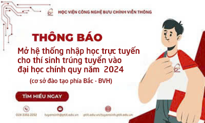 Học viện Công nghệ Bưu chính Viễn thông mở hệ thống nhập học trực tuyến cho thí sinh trúng tuyển vào đại học chính quy năm 2024 tại cơ sở đào tạo phía Bắc