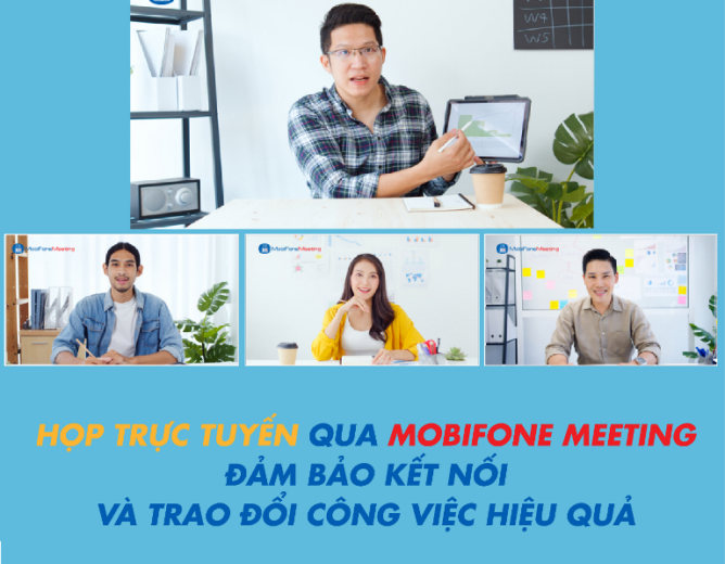 MobiFone Meeting – Họp trực tuyến dễ dàng, hiệu quả mùa giãn cách