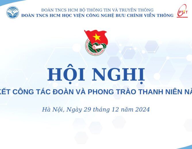 PTIT tổ chức Hội nghị tổng kết công tác đoàn và phong trào thanh niên 2024