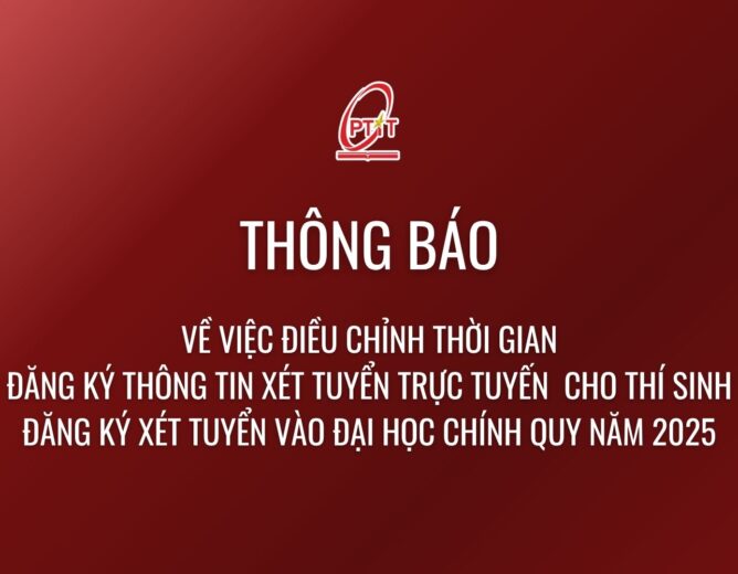 Thông báo điều chỉnh thời gian đăng ký thông tin xét tuyển trực tuyến  cho thí sinh đăng ký xét tuyển vào Đại học chính quy năm 2025