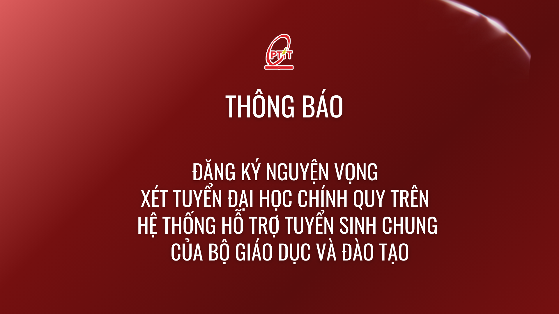 Thông báo về việc đăng ký nguyện vọng xét tuyển đại học chính quy trên hệ thống hỗ trợ tuyển sinh chung của Bộ Giáo dục và Đào tạo