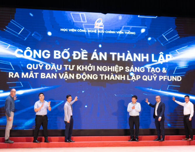 Học viện Công nghệ Bưu chính Viễn thông ra mắt Quỹ đầu tư khởi nghiệp PFUND và thúc đẩy hệ sinh thái đổi mới sáng tạo quốc gia